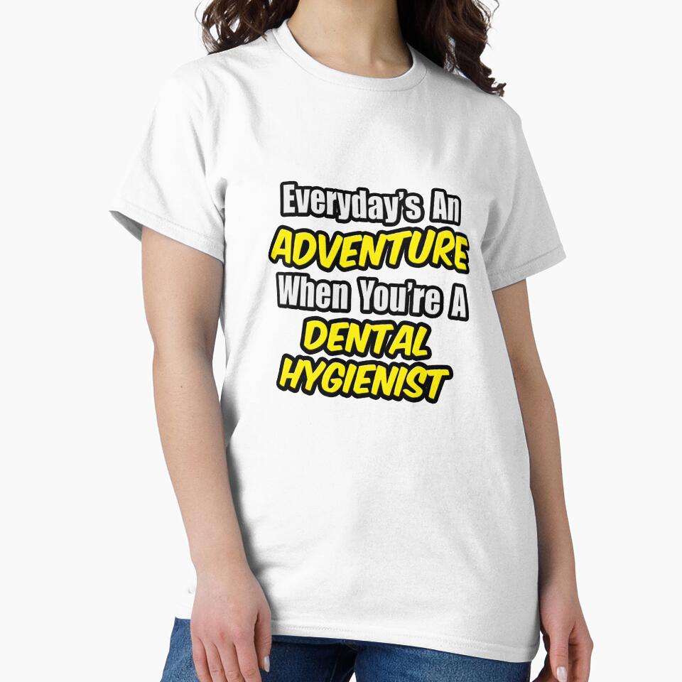 Everyday's An Adventure .. Dental Hygienist by TKUP22