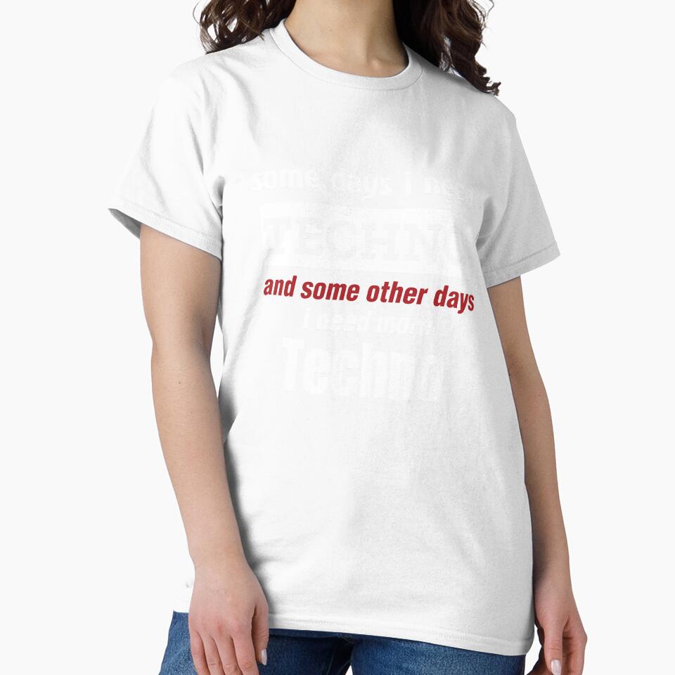 Some days i need techno and some others days i need more techno quote for ravers by Print  Androïde