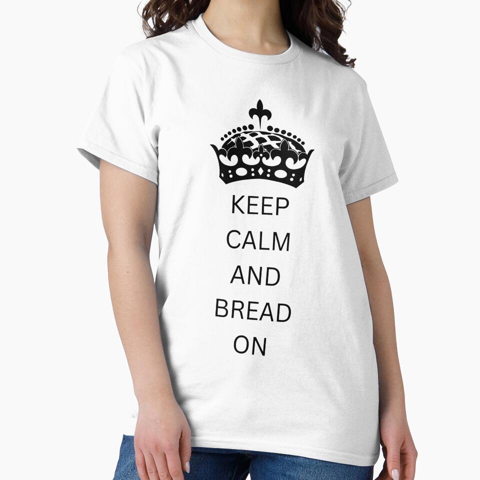 Keep calm and bread on by Deaven Kaiser Art