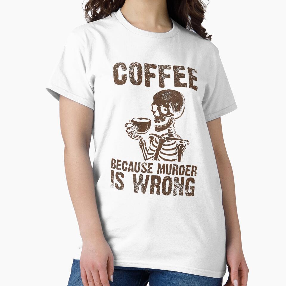 Coffee Because Murder is Wrong – Funny Coffee Design by wesdesignshop