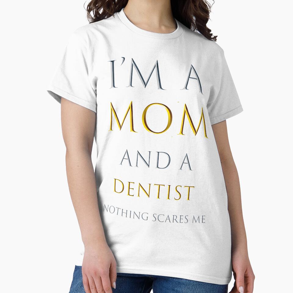 I am a mom and a dentist nothing scares me - funny job quotes by pat227jc
