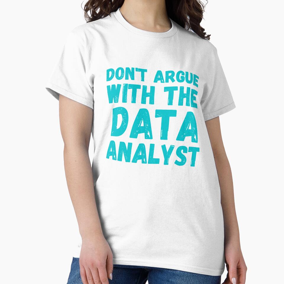 don't argue with the data analyst by TomorrowQuotes