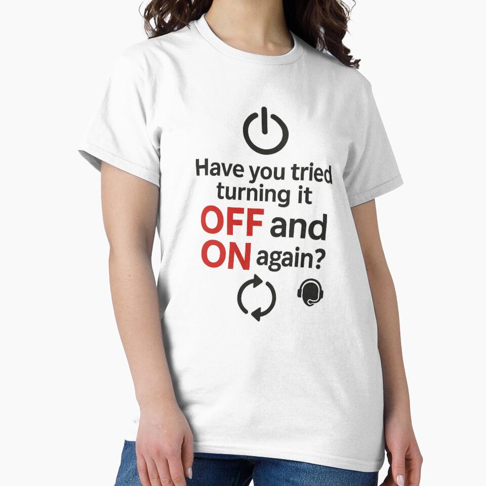 Have you tried turning it OFF and ON again? by Art&Fun
