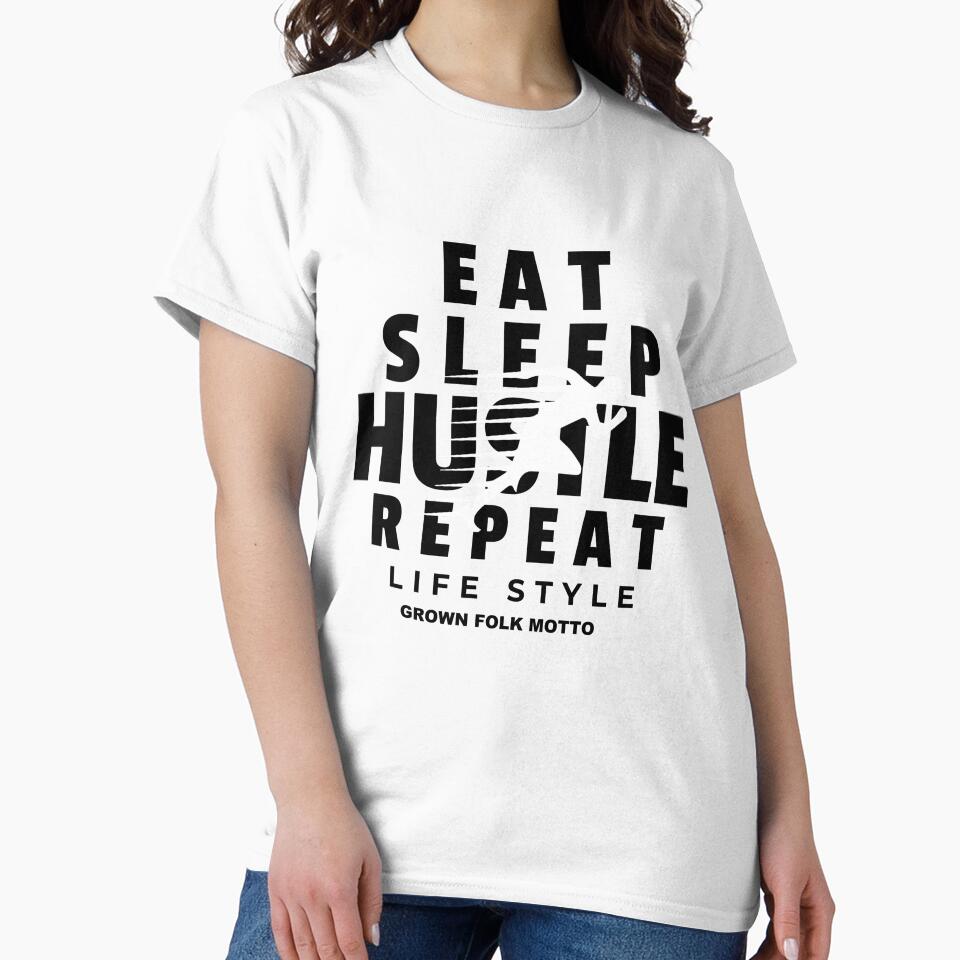 Eat Sleep Hustle Repeat by GrownFolkMotto
