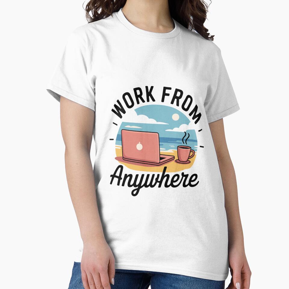Work From Anywhere T-Shirt Digital Nomad Remote Work Freedom Lifestyle Shirt by EvolusionPro