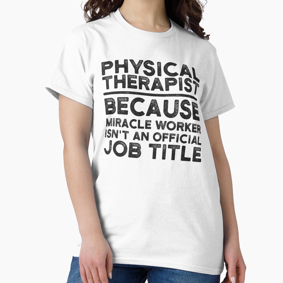 Physical Therapist Because Miracle Worker Isn't An Official Job Title by UneDesigns