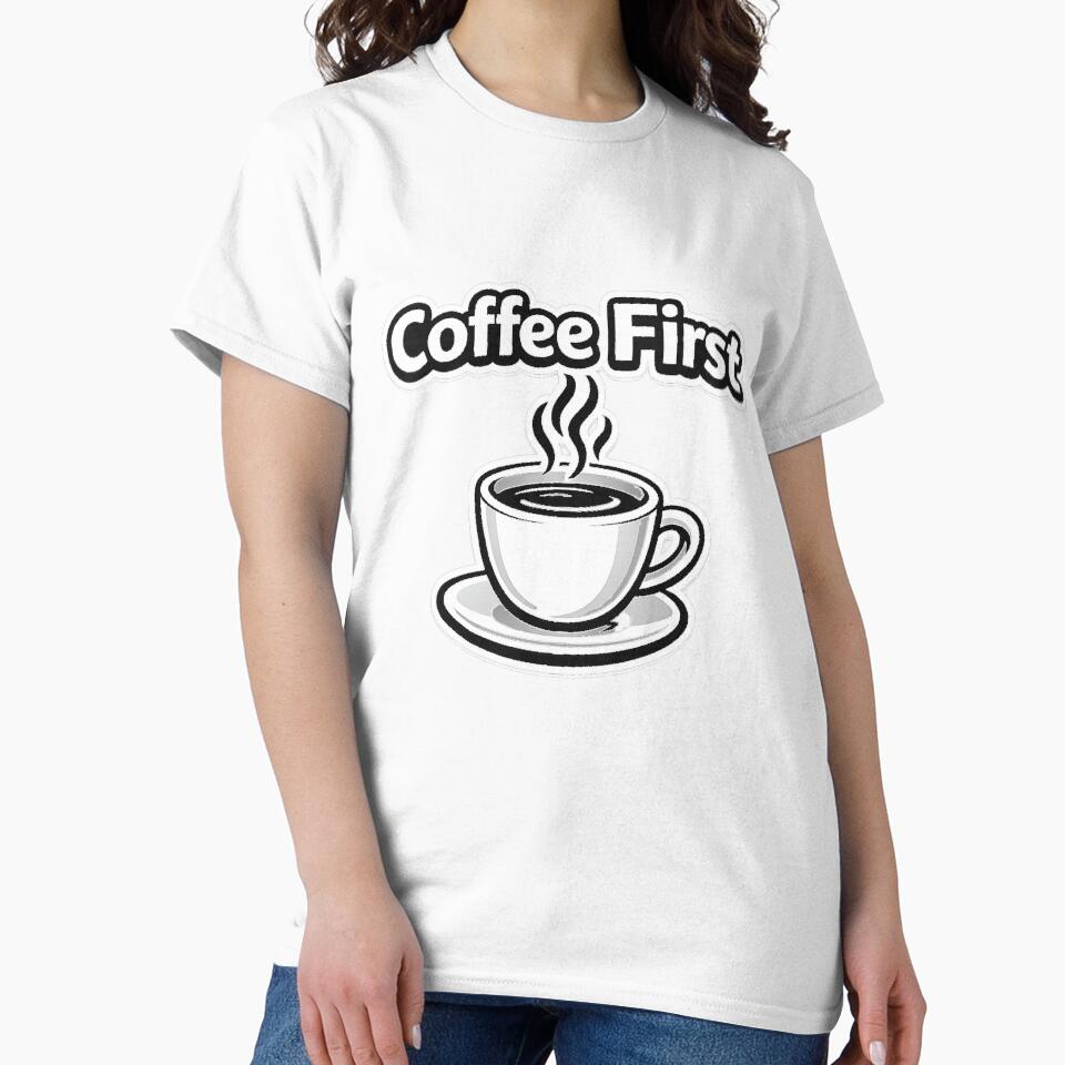 Coffee First – Funny Coffee Lover Quote | Cute Caffeine Addict Typography | Barista & Morning Coffee Gift for T-Shirt, Sticker, iPhone case, mug, bag by ArtByTripti