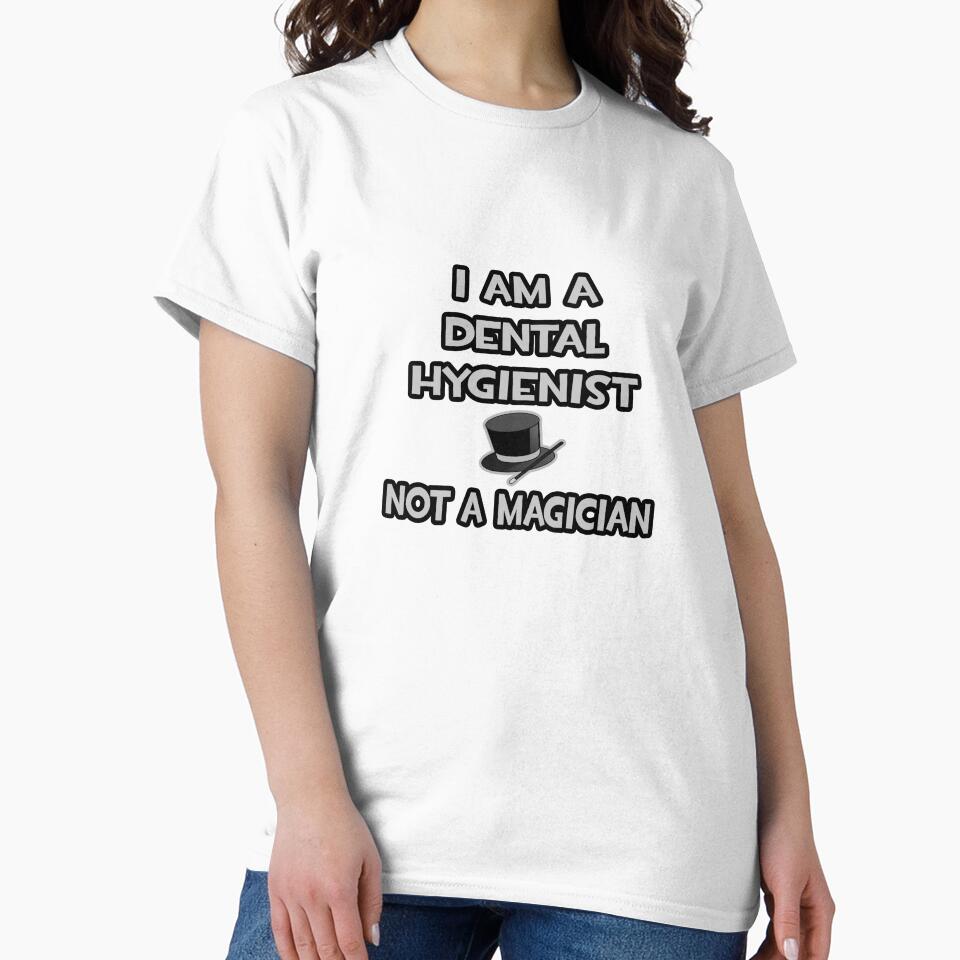 I Am A Dental Hygienist, Not A Magician by TKUP22