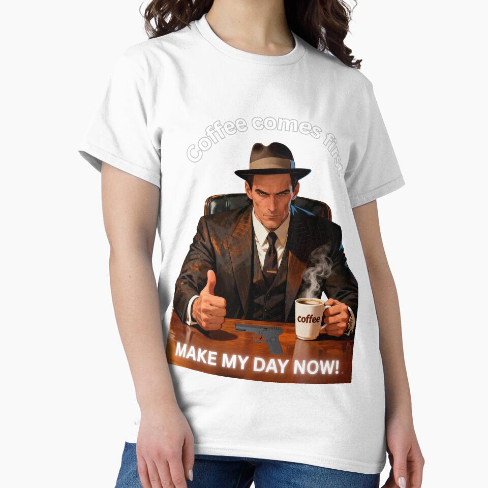 Coffee comes first. Make my day with coffee. Coffee lover by NapoliApparel