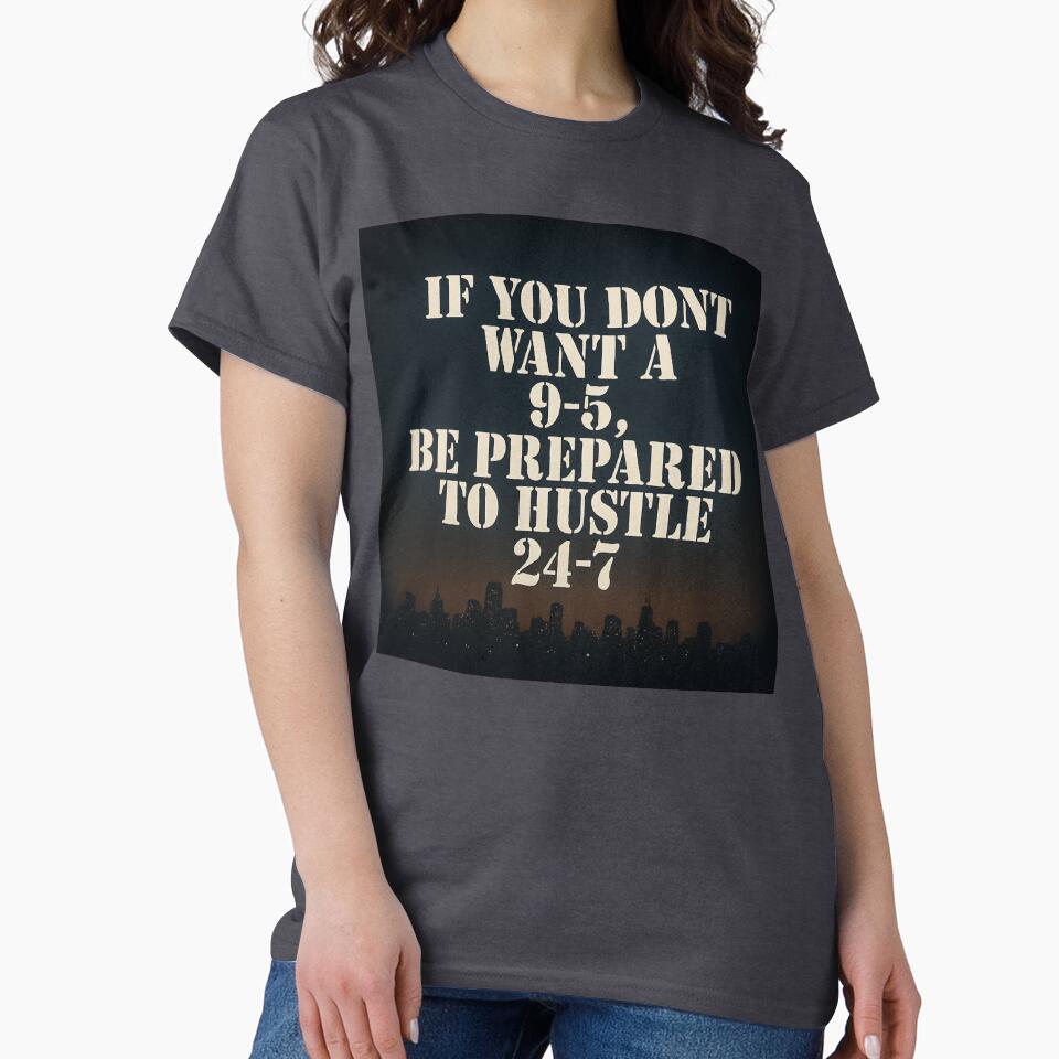 No 9 to 5 Hustle 24/7 City Grind Quote Design by POD DYNASTY | Original Print On Demand T-Shirt Graphics