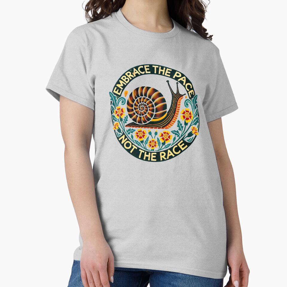 Embrace the Pace Not the Race – Slow Living Snail Design by FrictionMaxxing