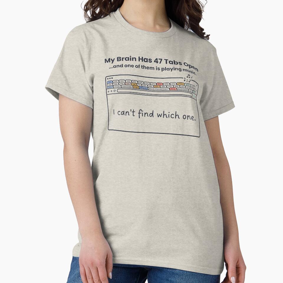 My Brain Has 47 Tabs Open — ADHD Humor by Whimwick
