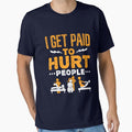 Physical Therapist Funny I Get Paid To Hurt People by jaygo