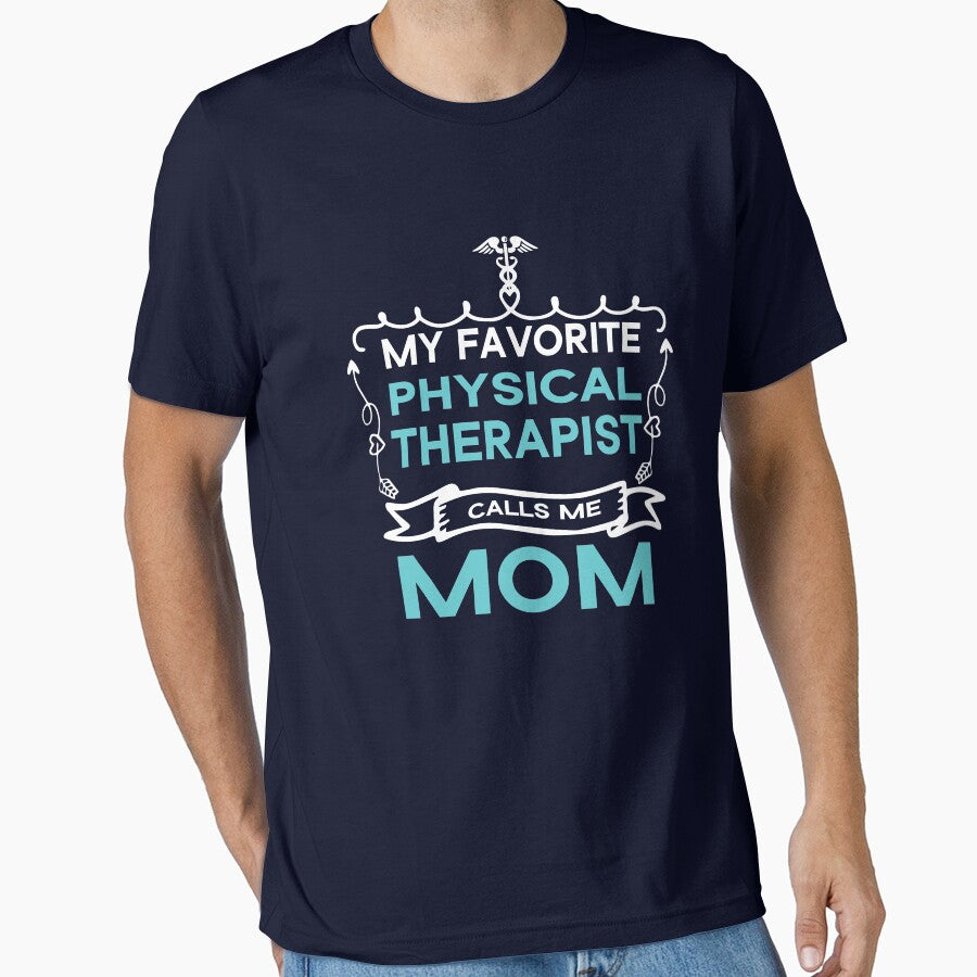 My Favorite Physical Therapist Calls Me Mom by Beinfashion