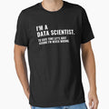 I'm A Data Scientist, To Save Time Let's Just Assume I'm Never Wrong Funny Data Nerd by CuteLovelyDesigns