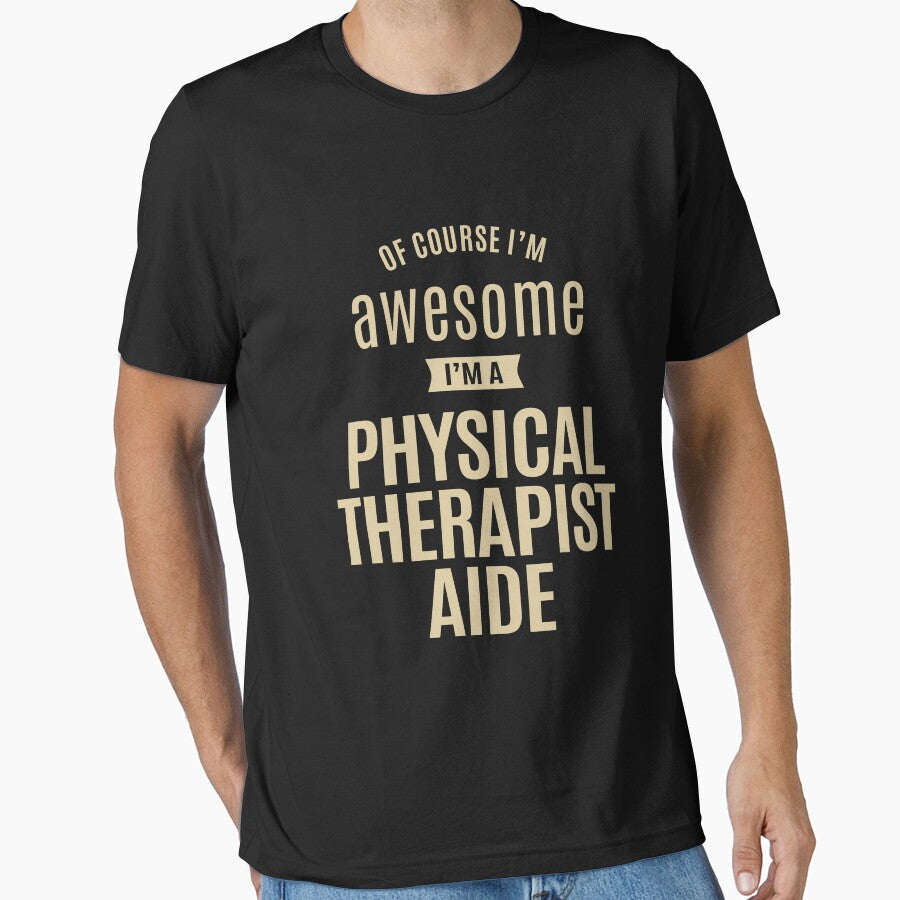 Awesome I'm a Physical Therapist Aide Funny Job by cidolopez