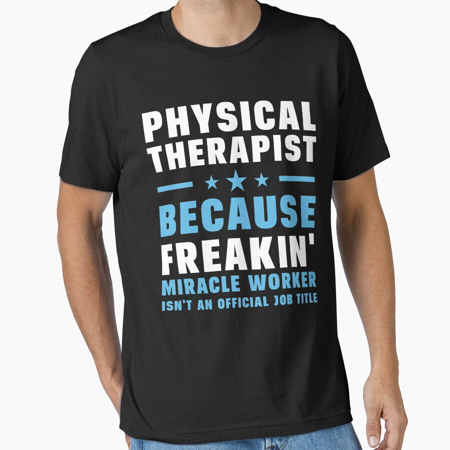 Physical Therapist Because Freakin' Miracle Worker Isn't An Official Job Title by berryferro