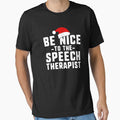 Be Nice To The Speech Therapist SLP Christmas T-Shirt by 14thFloor