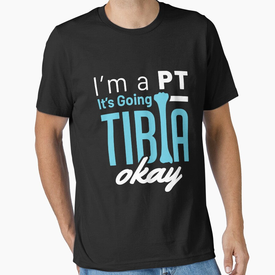 I'm a PT It's Going Tibia Okay by jaygo