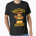 Nacho Average Dentist Mexican by HelgaSchwarz