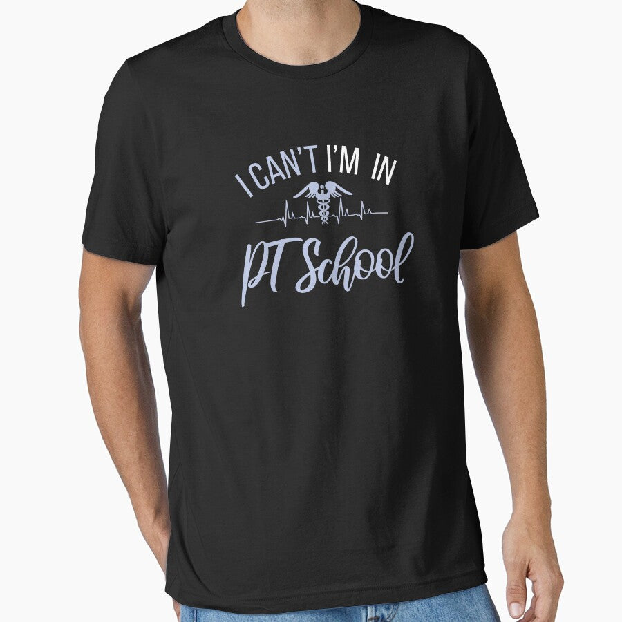 I Can't I'M In Pt School ,PT School , Physical therapy student Gift by majidkacm