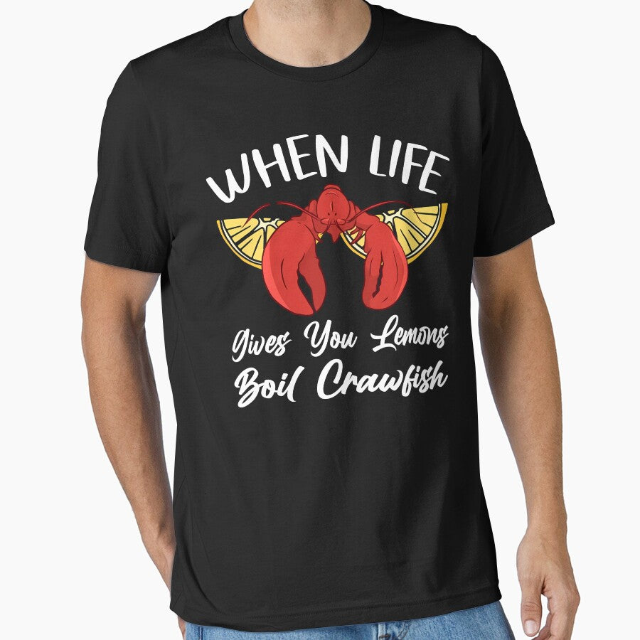 When Life Gives You Lemons Boil Crawfish Shirt by LashondaGreen89
