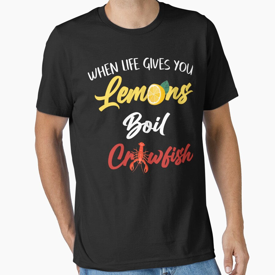 When Life Gives You Lemons Crawfish Shirt by LashondaGreen89