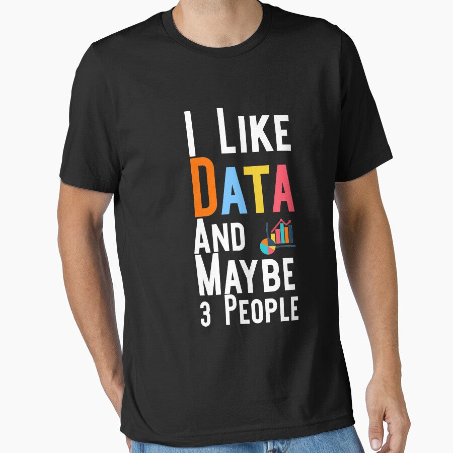 I Like Data And Maybe 3 People : Funny data ninja nerd analyst engineer artificial intelligence programming Gift by Akmloza