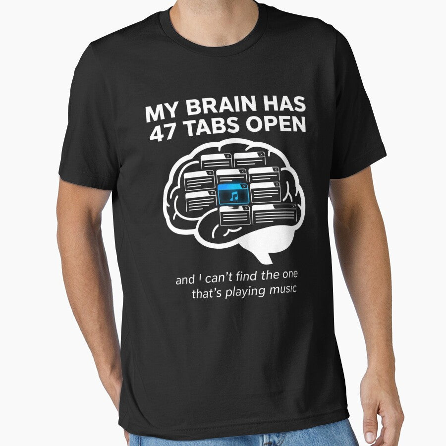 My Brain Has 47 Tabs Open ADHD T-Shirt Funny Neurodivergent Gift by GeniePixel