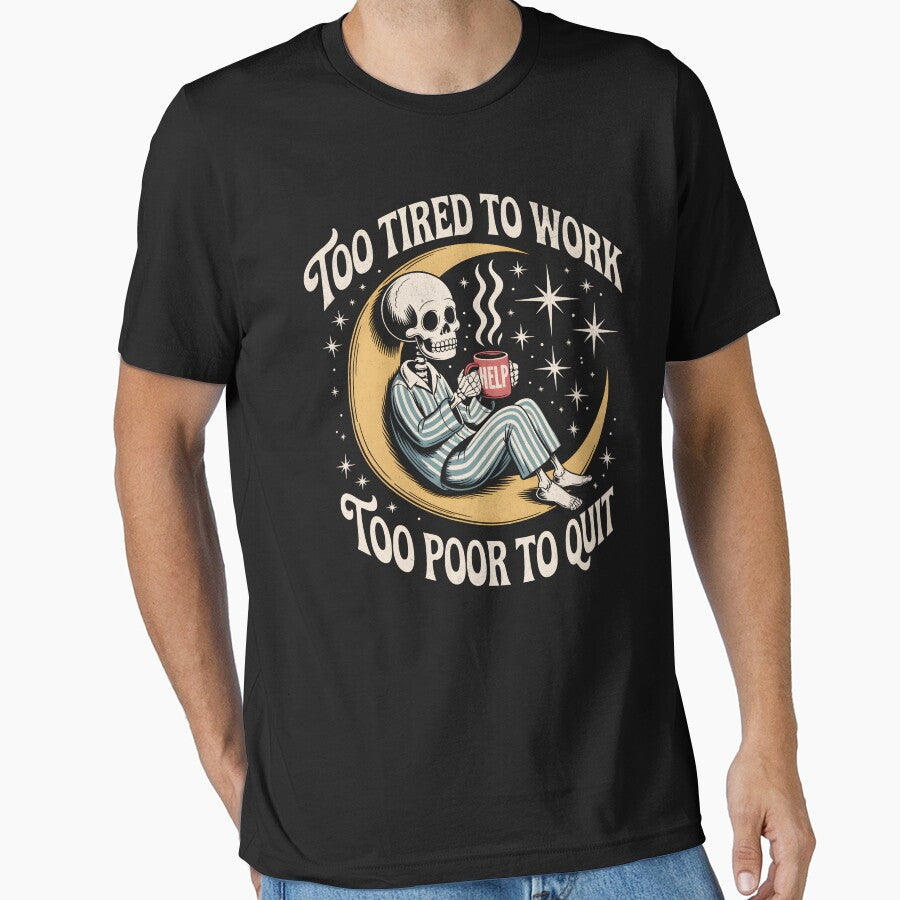 Too Tired To Work Too Poor To Quit - Retro Skeleton by Beanster-nl