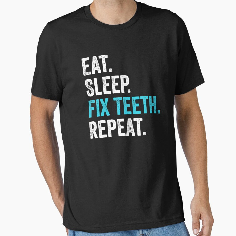 Eat Sleep Fix Teeth Repeat Funny Dentist by norwoodcarney