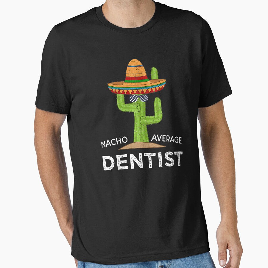 Nacho Average Dentist Funny Dentist by norwoodcarney