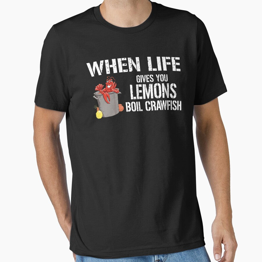 Boil Crawfish When Life Gives Lemons Shirt by LarryMBrown