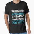 Small Business Owner T Shirt - Freaking Awesome Job Gift Item Tee by oetate4774