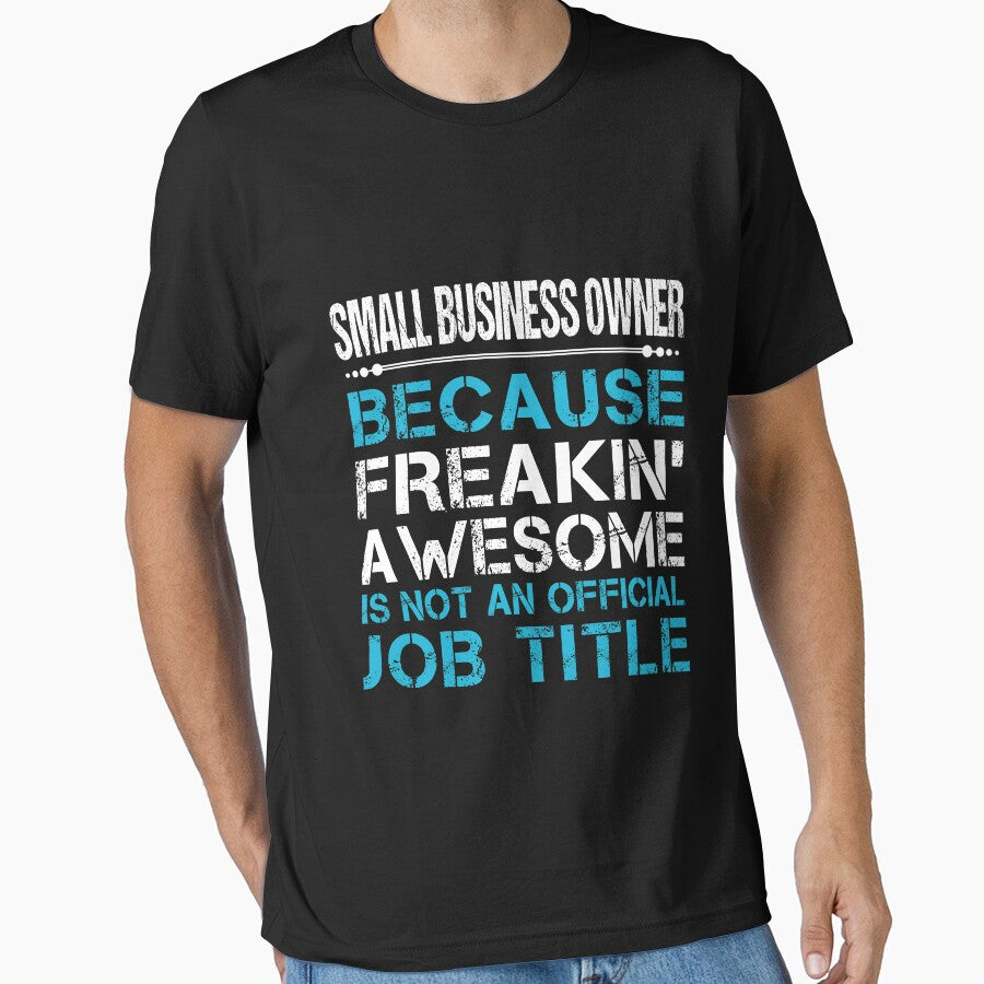 Small Business Owner T Shirt - Freaking Awesome Job Gift Item Tee by oetate4774