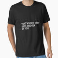 That Wasn't Very Data-Driven Of You Data Scientist Analyst Engineer by PopStars1993