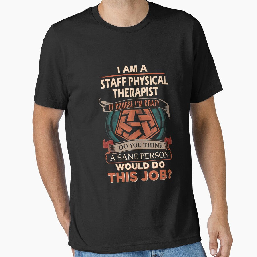 Staff Physical Therapist T Shirt - Sane Person Job Gift Item Tee by vonnie38uo