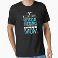 Proud Physical Therapist Mom , My Favorite Physical Therapist Calls Me Mom by majidkacm