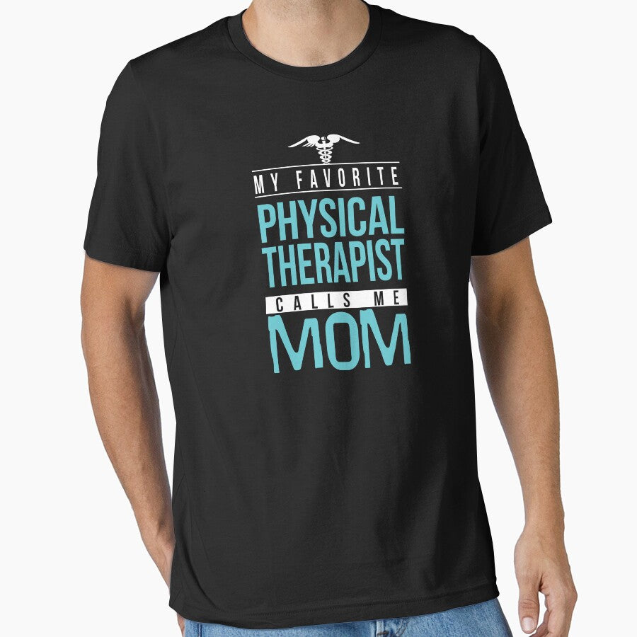 Proud Physical Therapist Mom , My Favorite Physical Therapist Calls Me Mom by majidkacm