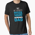 Proud Physical Therapist Dad , My Favorite Physical Therapist Calls Me Dad by majidkacm