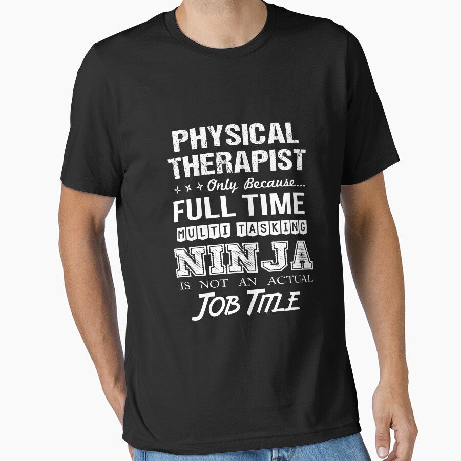 Physical Therapist T Shirt - Multitasking Ninja Job Gift Item Tee by oltonomer8