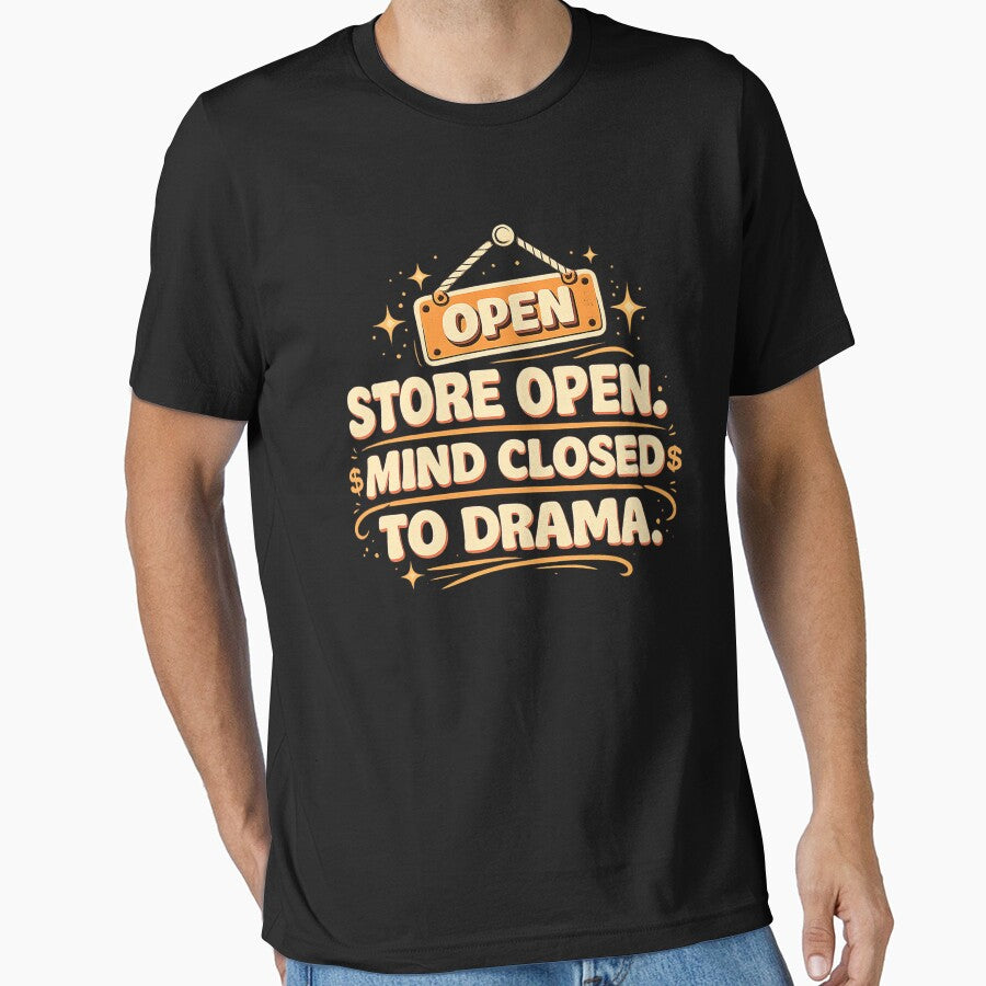 Store Open. Mind Closed To Drama. Funny Small Business Owner Retro Typography T-Shirt by masteryStore