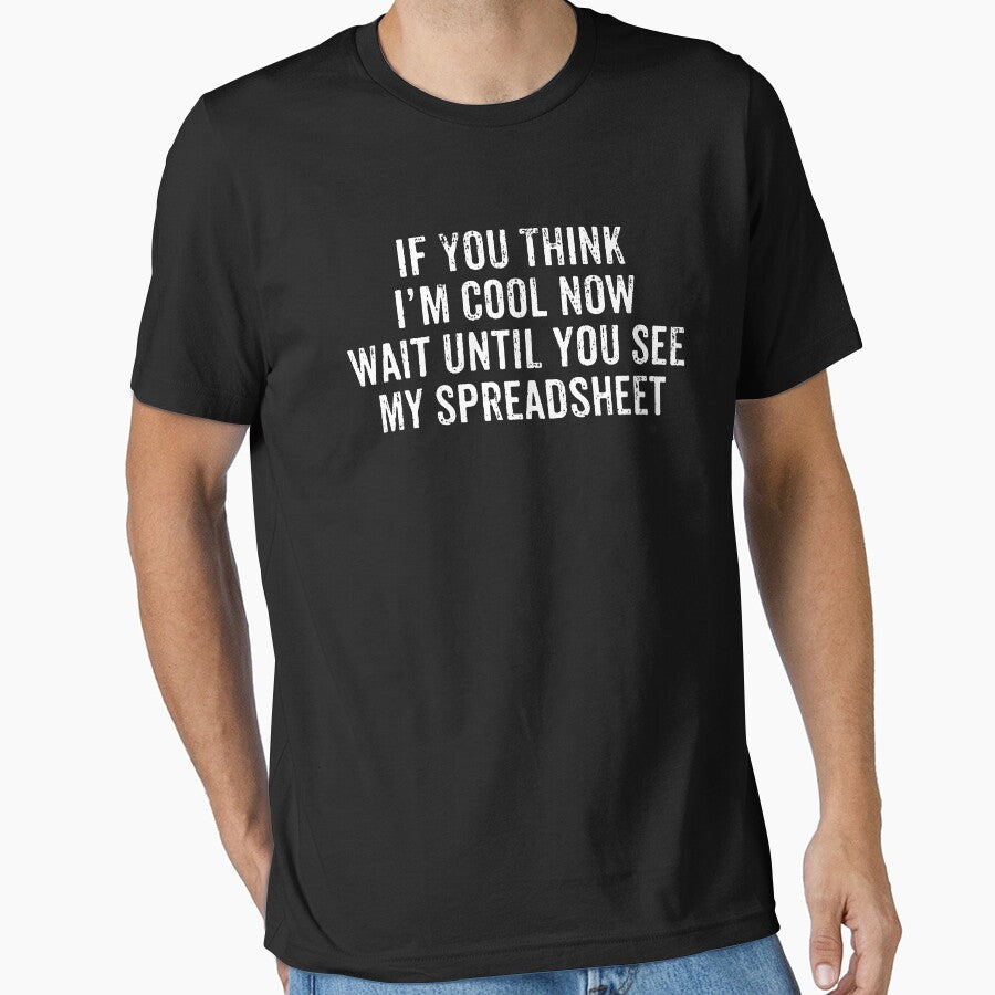 If You Think I'm Cool Now, Wait Until You See My Spreadsheet - Spreadsheet Worker Accountant Gift by crenaviolena