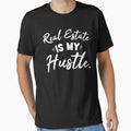 Real Estate Is My Hustle - Realtor Gift Idea by jacks-tees