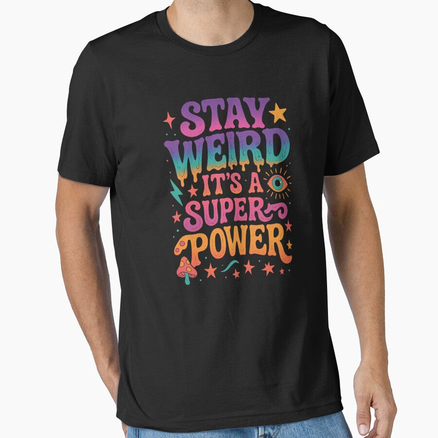 Stay Weird, It’s a Superpower by PrintHorizonD