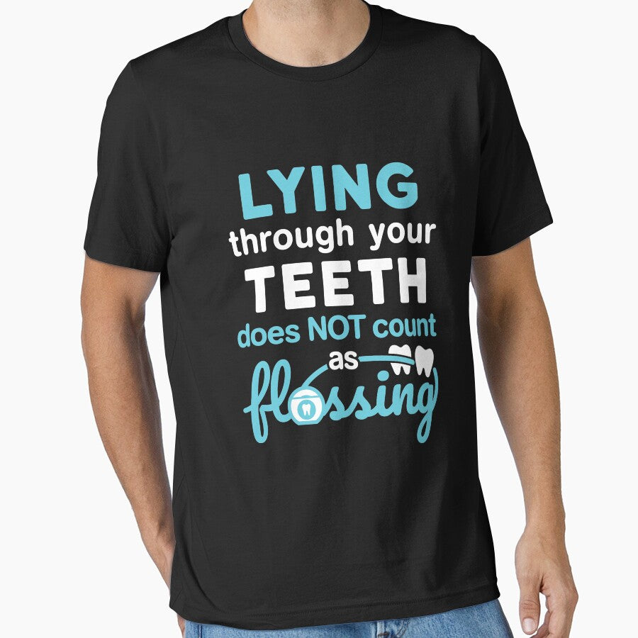 Dental Hygiene Hygienist Funny Lying Through Your Teeth Does Not Count As Flossing by jaygo