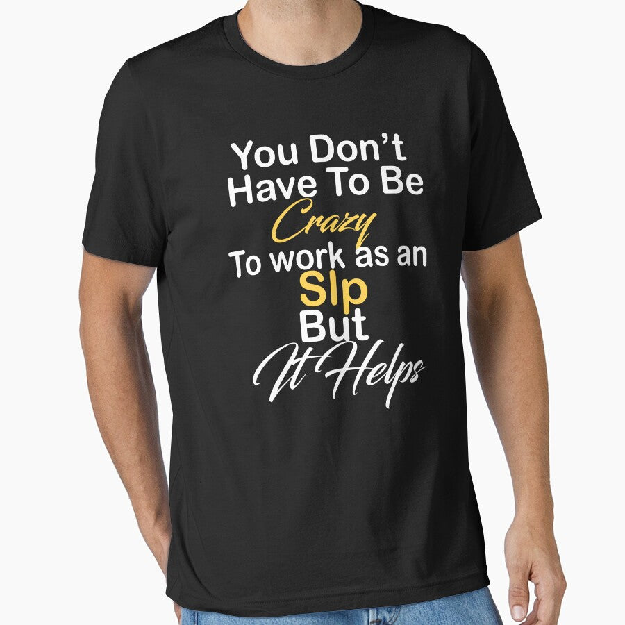 You don't have to be crazy to work as an Slp but it helps by kiondo