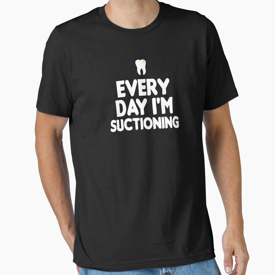 Dentist,Every Day I'm Suctioning , Teeth ,Tooth Brush, Medical , Doctor, Dentist, Dentist Gift, Dental Hygienist style by Chamssou