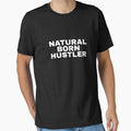 Natural Born Hustler by alloutshirts