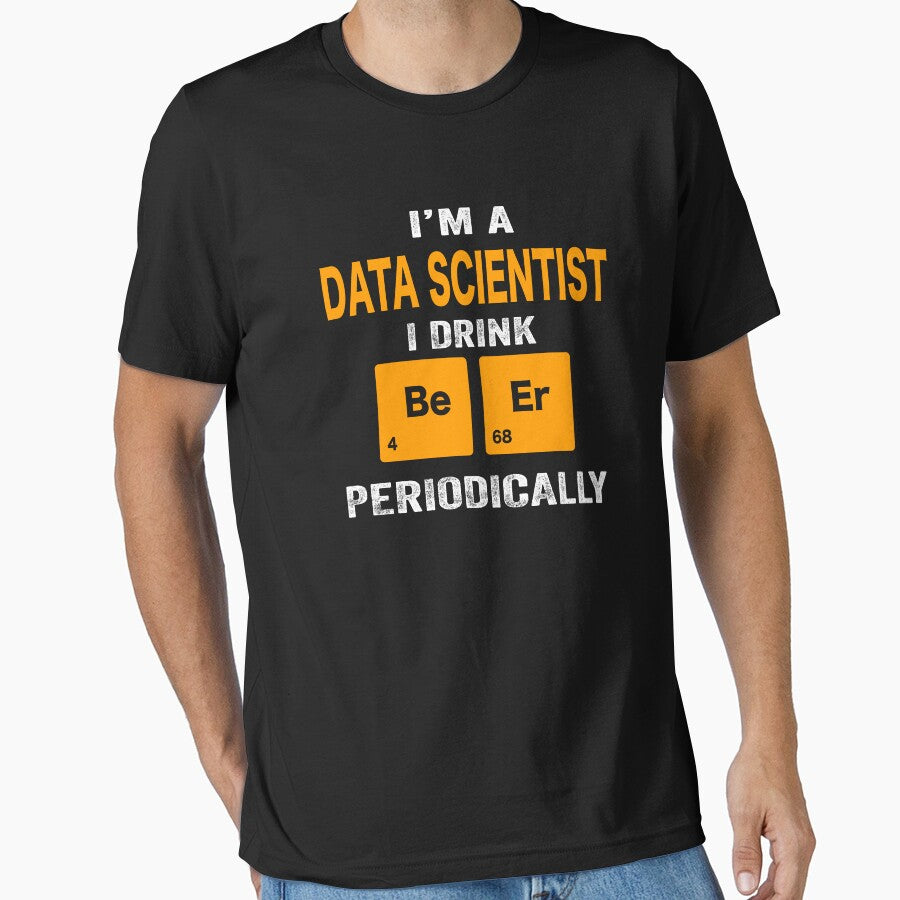 Beer Drinker Gift, Funny Data scientist Shirt, Data scientist Gift, Data scientist fathers day christmas gift Shirt, Beer Drinker Drink Beer Periodically by xlnv